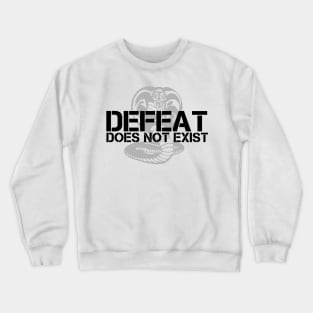 Defeat Does Not Exist Crewneck Sweatshirt